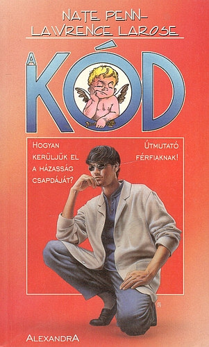 Nate Penn-Lawrence Larose - A k�d - Hogyan ker�lj�k el a h�zass�g csapd�j�t?