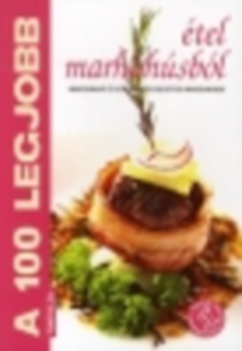 STB Könyvek Könyvkiadó Kft. - A 100 legjobb étel marhahúsból