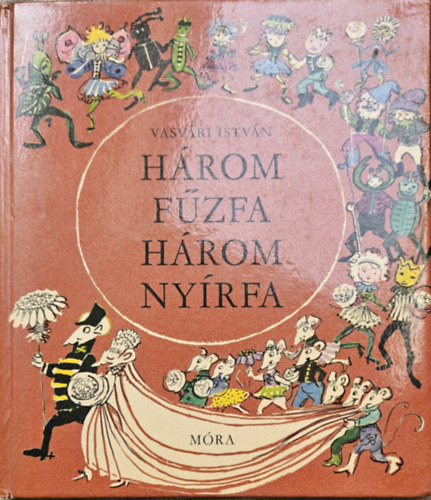 R�na Emy Vasv�ri Istv�n - H�rom f�zfa, h�rom ny�rfa (R�na-Emy rajzaival!)