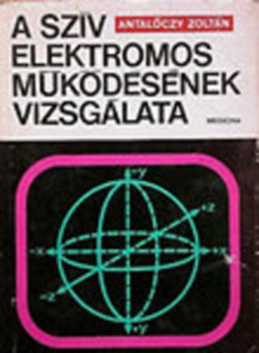 Antalóczy Zoltán - A szív elektromos működésének vizsgálata