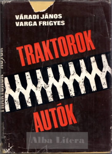 Varga Frigyes V�radi J�nos - Traktorok-Aut�k