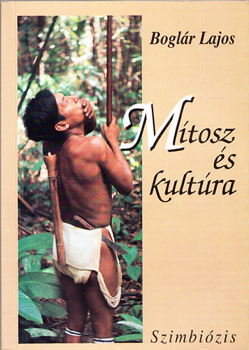 Bogl�r Lajos - M�tosz �s kult�ra