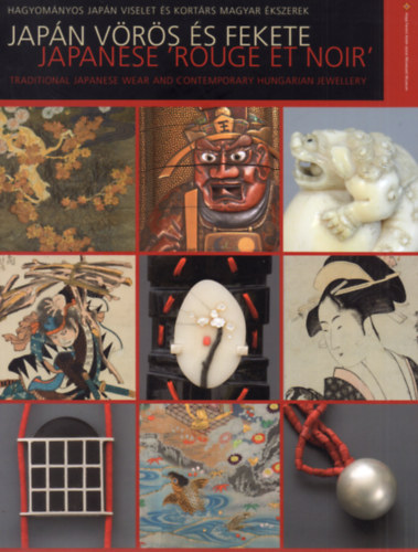 Fajcs�k Gy�rgyi  (szerk.) - Jap�n v�r�s �s fekete - Japanese 'Rouge et Noir' (Hagyom�nyos jap�n viselet �s kort�rs magyar �kszerek)