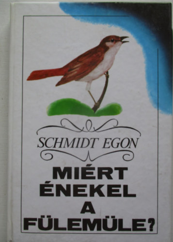 Schmidt Egon - Mi�rt �nekel a f�lem�le?