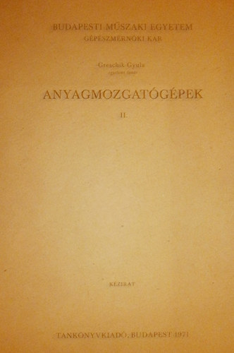 Greschik Gyula - Anyagmozgat�g�pek II.
