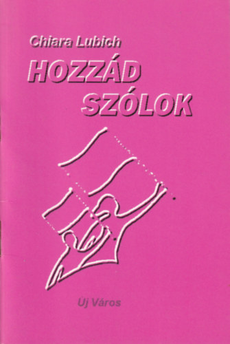 Chiara Lubich - Hozz�d sz�lok