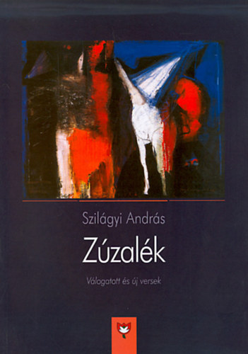 Szilgyi Andrs - Zzalk - Vlogatott s j versek (1995-2013)