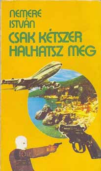Nemere Istvn - Csak ktszer halhatsz meg!