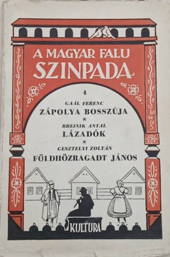 Breinik Antal, Gesztelyi  Zoltn Gal Ferenc - Zpolya bosszja/Lzadk/Fldhzragadt Jnos