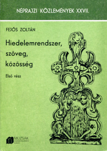 Fejős Zoltán - Hiedelemrendszer, szöveg, közösség I.