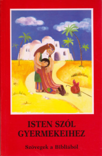 Isten sz�l gyermekeihez  (Sz�vegek a Bibli�b�l)