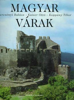Kaiser, Koppány Dercsényi - Magyar Várak.