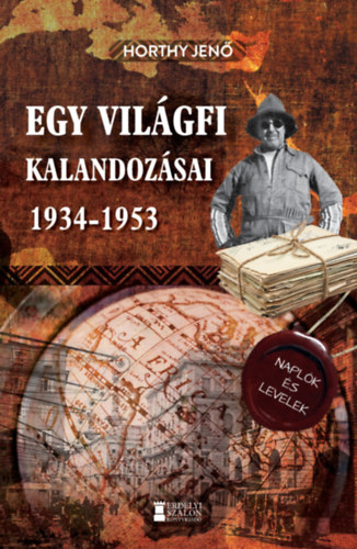 Horthy Jen� - Egy vil�gfi kalandoz�sai 1934-1953