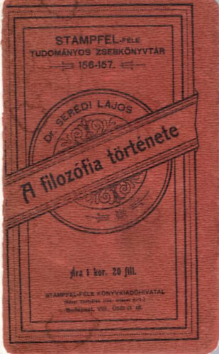Dr. Serdi Lajos - A filozfia trtnete ( Stampfel-fle Tudomnyos Zsebknyvtr 156-157 )