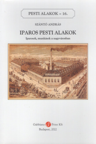 Sznt Andrs - Iparos Pesti alakok (Pesti alakok 16.)