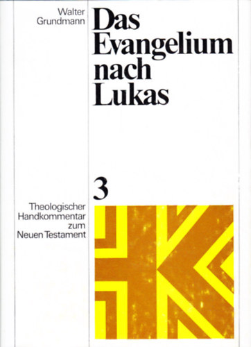 Walter Grundmann - Das Evangelium nach Lukas - Theologischer Handkommentar zum Neuen Testament