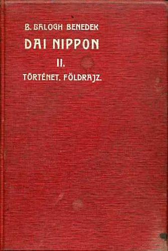 Bartosi Balogh Benedek - Dai Nippon II. -Trtnet, fldrajz