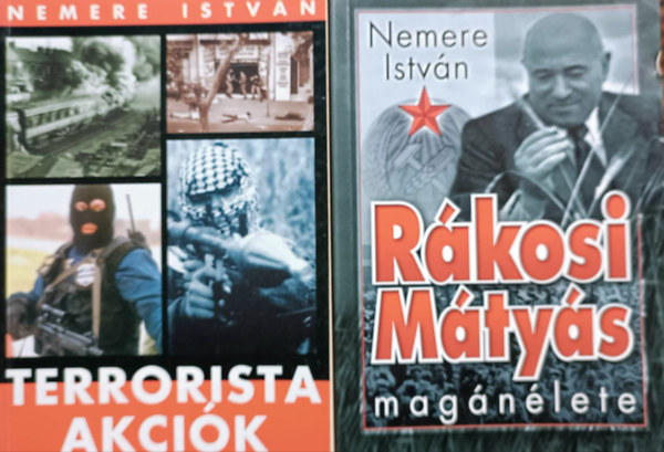 Nemere Istvn - Terrorista akcik + Rkosi Mtys magnlete (2 ktet)