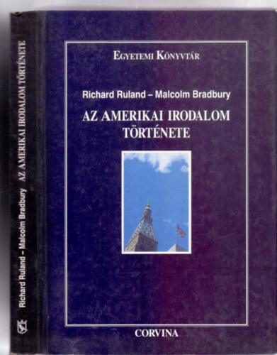 Richard Ruland - Malcolm Bradbury - Az amerikai irodalom t�rt�nete - A puritanizmust�l a posztmodernig (Egyetemi K�nyvt�r)