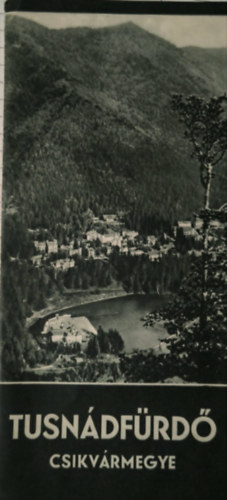 Ismeretlen Szerző - Tusnádfürdő - Csikvármegye ( brosúra )