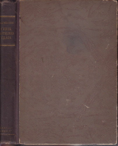 Igali-Mszros Jzsef - A vizek rejtelmes vilga