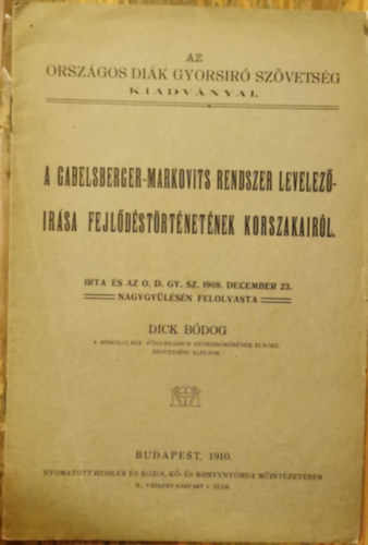 Dick B�dog - A Gabelsberger-Markovits rendszer levelez��r�sa fejl�d�st�rt�net�nek korszakair�l