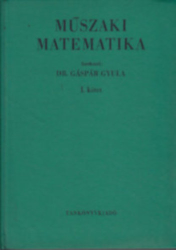 Dr. G�sp�r Gyula - M�szaki matematika I-VI.