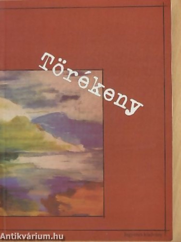 SZERKESZTŐ Iványi Róbert - Tomasek Ilona - Törékeny