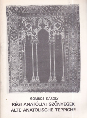 Gombos Károly - Régi anatóliai szőnyegek - Alte anatolische Teppiche