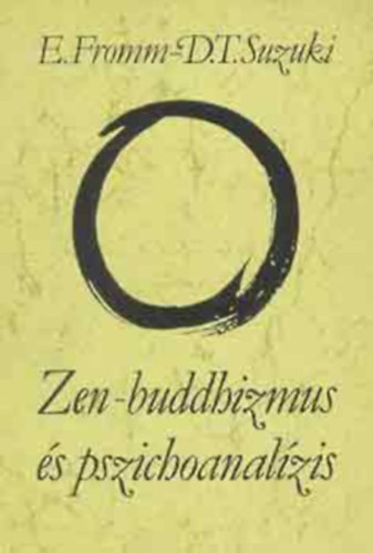 D.T. Suzuki Erich Fromm - Zen-buddhizmus s pszichoanalzis