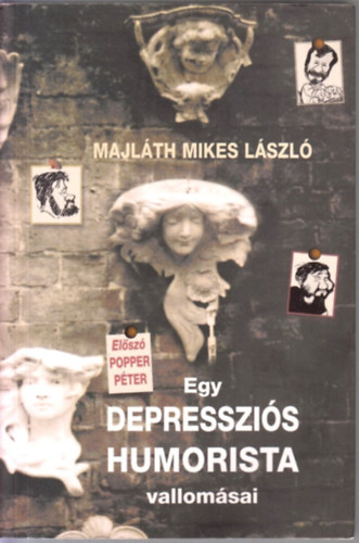 Majlth Mikes Lszl - Egy depresszis humorista vallomsai