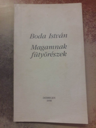 Boda István - Magamnak fütyörészek