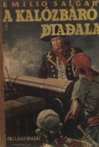Emilio Salgari - A kalózbáró diadala (Első magyar nyelvű kiadás)