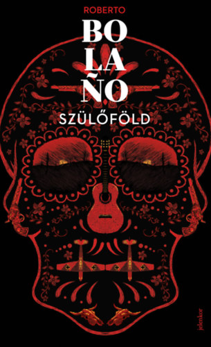 Roberto Bolano - Szülőföld