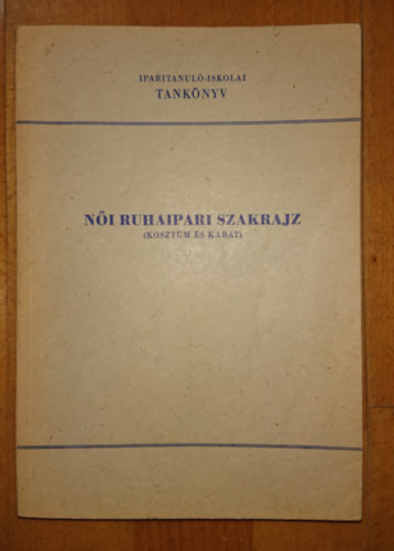 Mayer Lszln - Ni ruhaipari szakrajz (Kosztm s kabt)