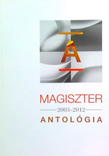 Magiszter Antol�gia 2003-2012