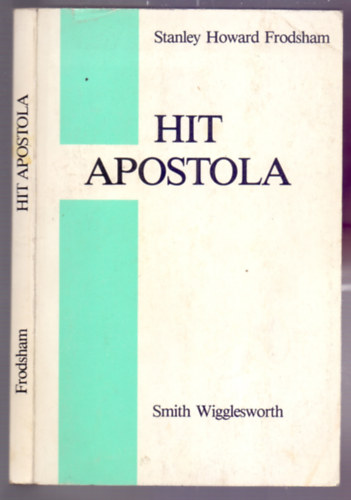 Stanley Howard Frodsham - Hit apostola - Smith Wigglesworth