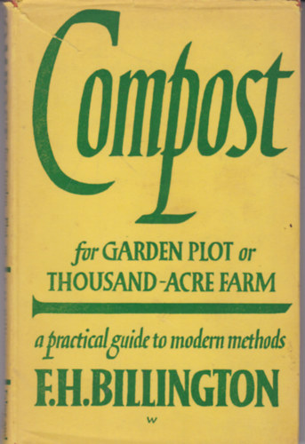 F. H. Billington - Compost for Garden Plot or Thousand-Acre Farm