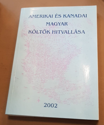 Horváth Lóránd (szerk.) - Amerikai és kanadai magyar költők hitvallása