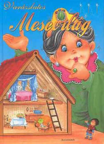 FORDÍTÓ Berkics Erika - Varázslatos mesevilág 3. A mezei és a városi egér; A cipész és a manók; A császár új ruhája; Gulliver az óriások országában