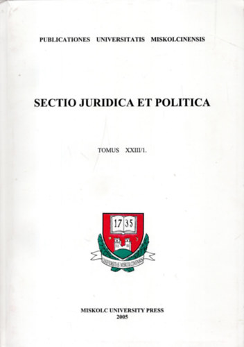 Miskolci Egyetemi Kzlemnyek  (szerk.) - Sectio juridica et politica - Tomus XXX/1.