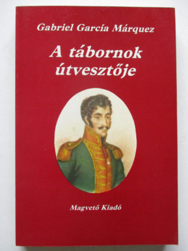Gabriel Garca Mrquez - A tbornok tvesztje