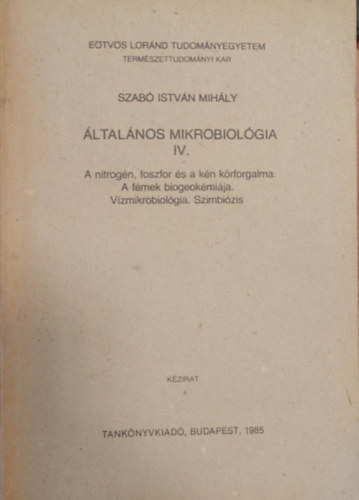 Szab Istvn Mihly - ltalnos mikrobiolgia IV. - A nitrogn, a foszfor s a kn krfogalma. A fmek biogeokmija. Vzmikrobiolgia, szimbizis.