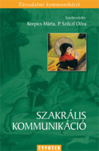P. Szilczl Dra; Korpics Mrta - Szakrlis kommunikci - A transzcendens mutatkozs