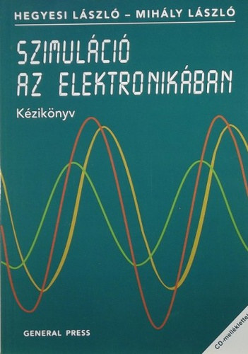 Hegyesi László Mihály László - Szimuláció az elektronikában - A középiskolák I-IV. osztálya számára