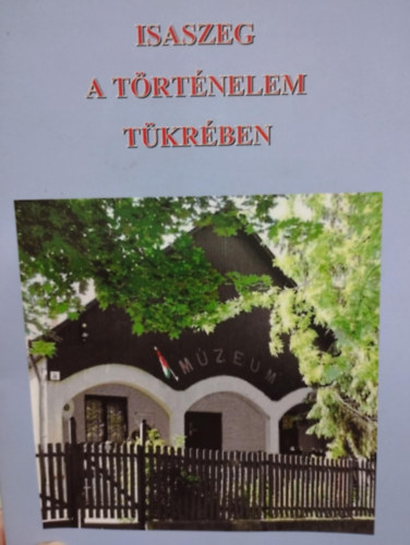 Juhász Vilmos - Isaszeg a történelem tükrében