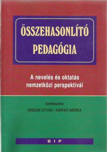 Bbosik Istvn-Krpti A.  (sz) - sszehasonlt pedaggia - A nevels s oktats nemzetkzi perspektvi