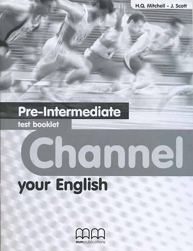 H. Q. Mitchell; J. Scott - Channel Your English Pre-Intermediate Test Booklet