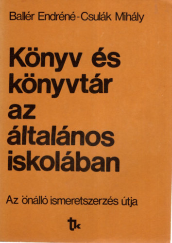 Ballr Endrn Nagyszentpteri Gza - Knyv s knyvtr az ltalnos iskolban - Az nll ismeretszerzs tja