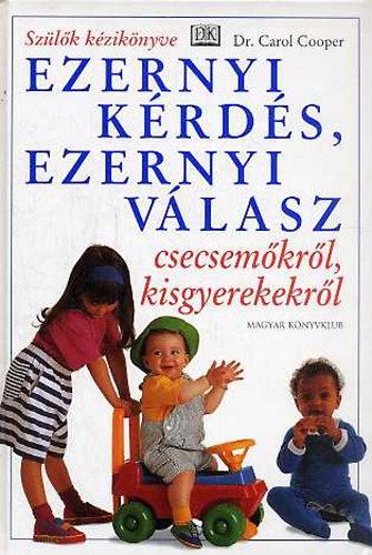 Carol Cooper - Ezernyi krds, ezernyi vlasz - csecsemkrl, kisgyerekekrl